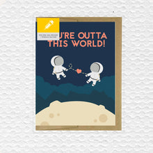 Load image into Gallery viewer, CARD - You’re Outta This World Greeting Card
