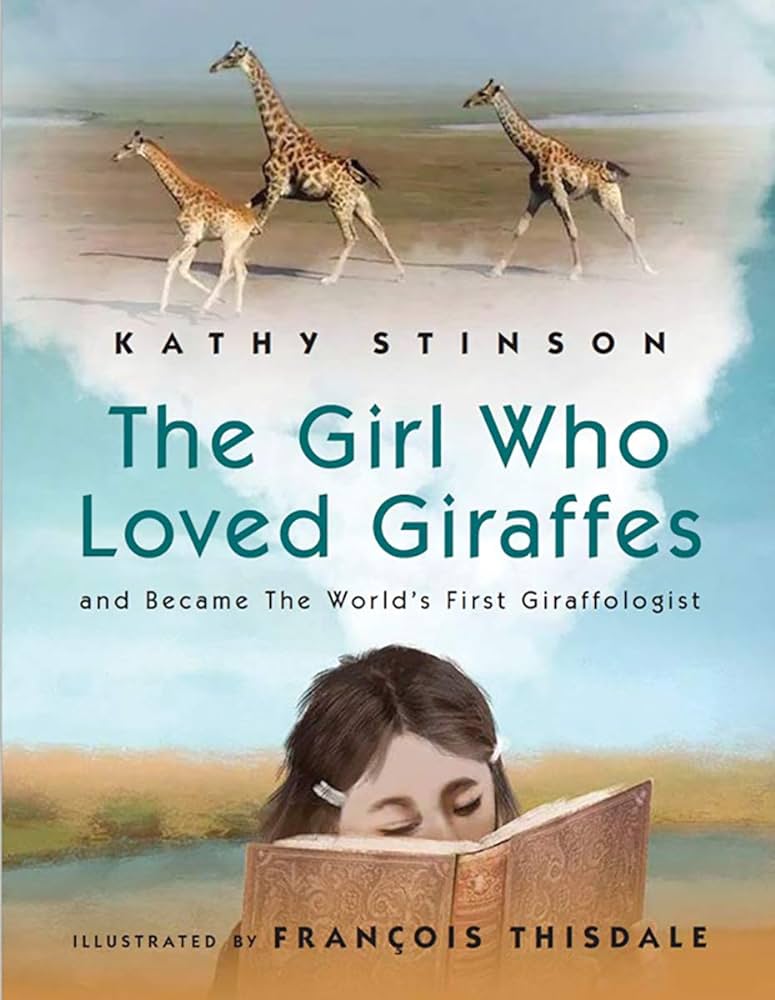 The Girl who loved Giraffes By Kathy Stinson